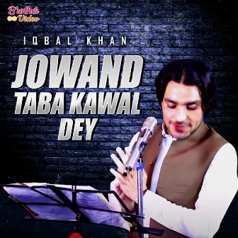 Jowand Taba Kawal Dey - Single by Iqbal Khan