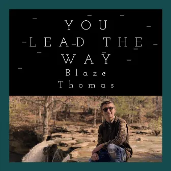 You Lead the Way by Blaze Thomas