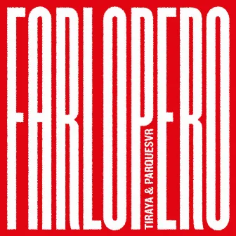 FARLOPERO by TIRAYA