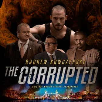 The Corrupted (Original Motion Picture Soundtrack) by Andrew Kawczynski