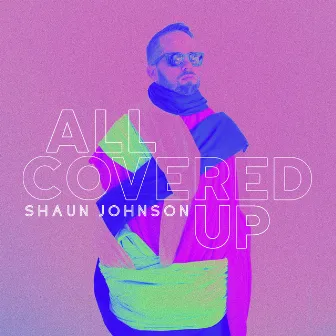 All Covered Up by Shaun Johnson