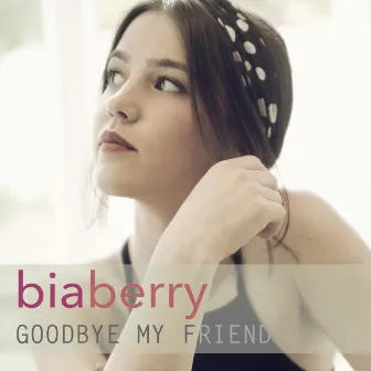 Goodbye My Friend by Bia Berry