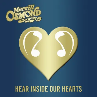 Hear Inside Our Hearts by Merrill Osmond