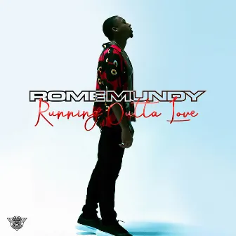 Running Outta Love by Rome Mundy