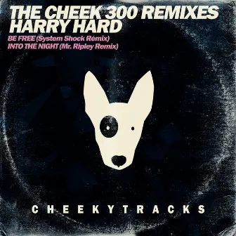 The Cheek300 Mixes by Harry Hard