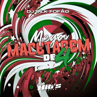 Mega Macetagem de 4 by DJ MLK FOFÂO