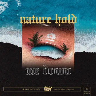 Nature Hold Me Down (feat. DNT RYE) [Andybody Remix] by KID BILLIE VI