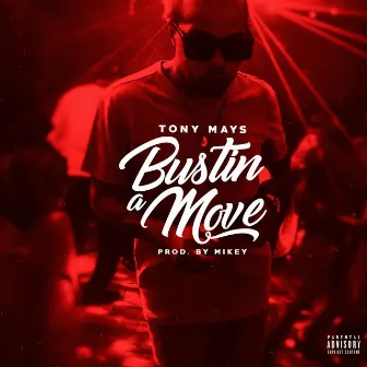 Bustin a Move by Tony Mays