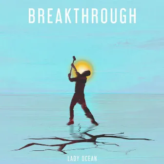 Breakthrough by Lady Ocean