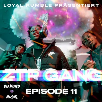 Episode 11 - ZTP-Gang by LOYAL RUMBLE