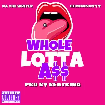 Whole Lotta A$$ by PA The Writer