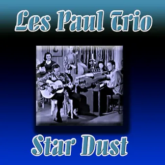 Star Dust by Les Paul Trio