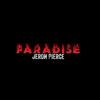 Paradise by Jeron Pierce