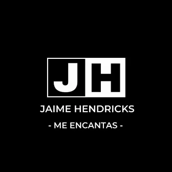 Me encantas by Jaime Hendricks