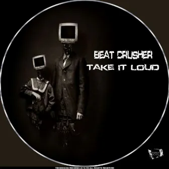 Take It Loud by Beat Crusher BZH