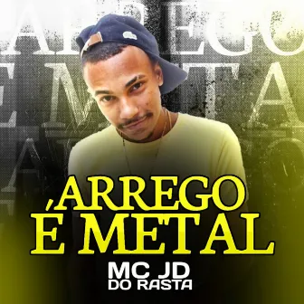 Arrego É Metal by Mc JD do Rasta