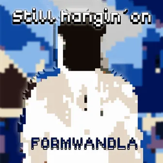 Still Hangin' On (Radio Edit) by Formwandla