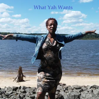 What Yah Wants by Denise Coleman