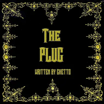 The Plug by Ghetto