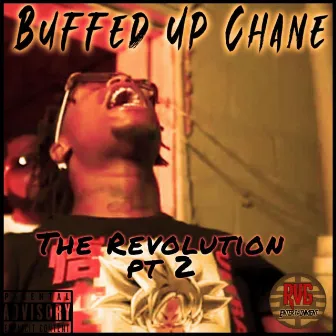 The Revolution PT,2 by buffed UP chane