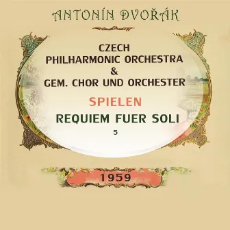 Czech Philharmonic Orchestra / gem. Chor und Orchester spielen: Antonín Dvořák: Requiem fuer Soli 5 by Czech Chorus, Prague