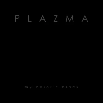 My Color’s Black by Plazma