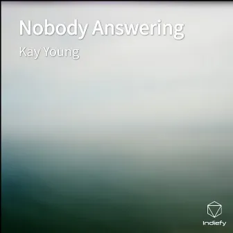 Nobody Answering by Kay Young