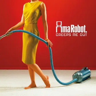 Creeps Me Out by Ima Robot