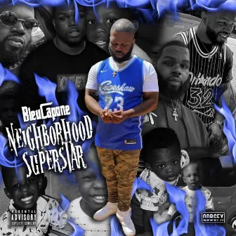 Neighborhood Superstar by Bleu Capone