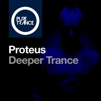 Deeper Trance by Proteus