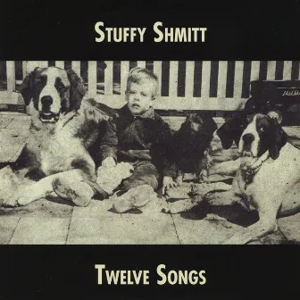 Twelve Songs by Stuffy Shmitt