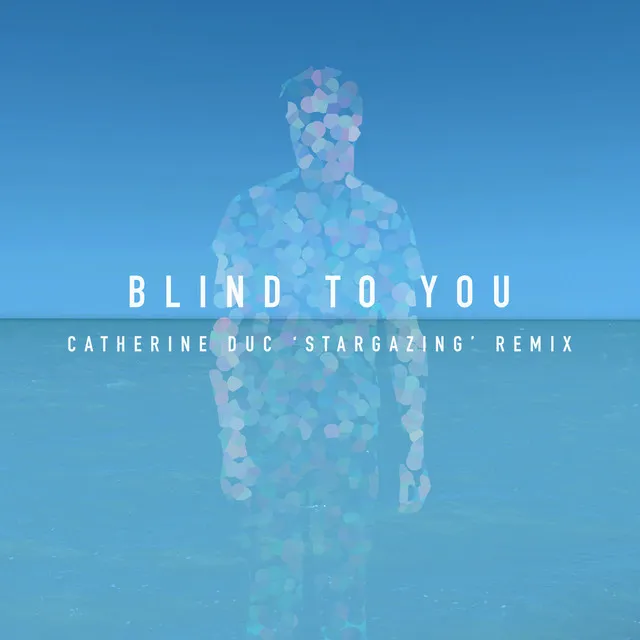 Blind to You (Catherine Duc 'Stargazing' Remix)