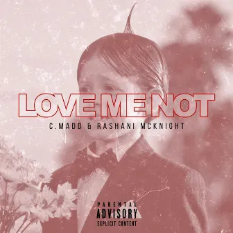 Love Me Not by C.Madd