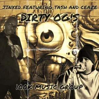 Dirty OG's (feat. Ceaze & Tash) by Jinxed