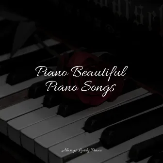 Piano Beautiful Piano Songs by Piano Relajante