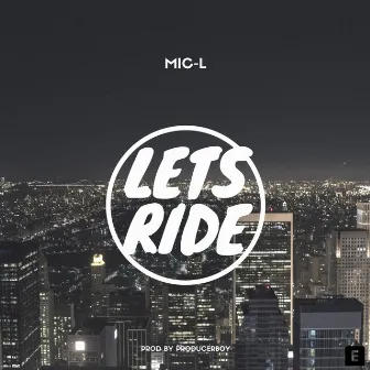 Let's Ride by Mic-L