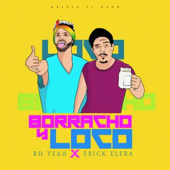 Borracho y Loco by Rh Yeah