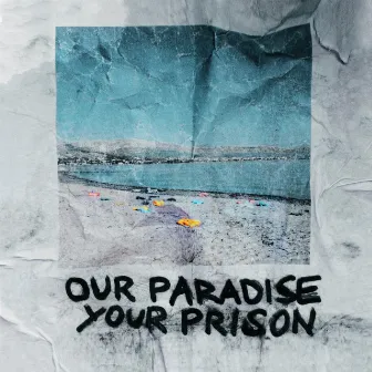 Our Paradise Your Prison by PaulWetz