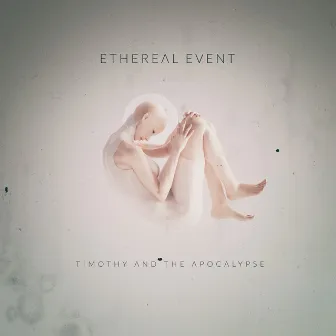 Ethereal Event by Timothy and the Apocalypse