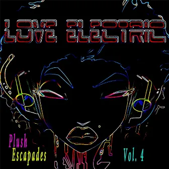 Love Electric, Vol. 4: Plush Escapades by Russ Chambliss