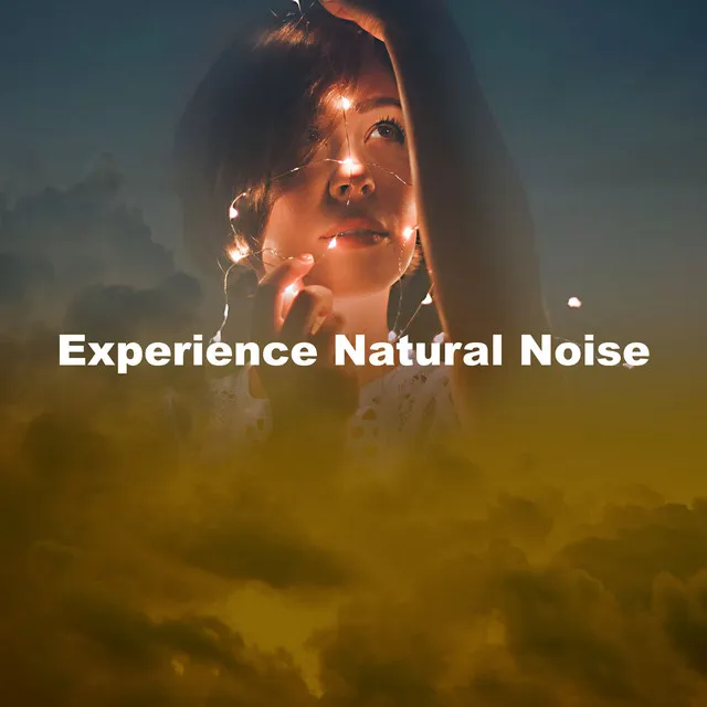 Experience Natural Noise