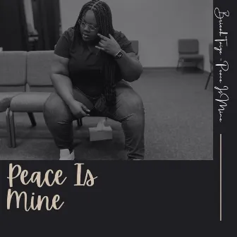 Peace Is Mine by Brieah Taiye