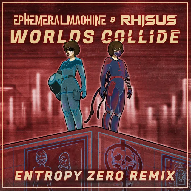 Worlds Collide - Entropy Zero Remix