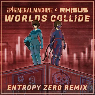 Worlds Collide (Entropy Zero Remix) by Ephemeral Machine