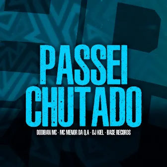 Passei Chutado by Dodiban Mc