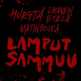 Lamput Sammuu (feat. Likanen Etelä & Matinpoika) by Hurtta