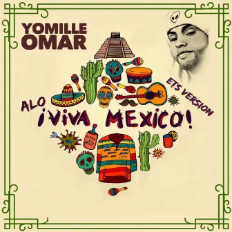 Alo Viva Mexico (Ets Version) by Yomille Omar