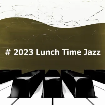 # 2023 Lunch Time Jazz by Lunch Time Jazz Playlist