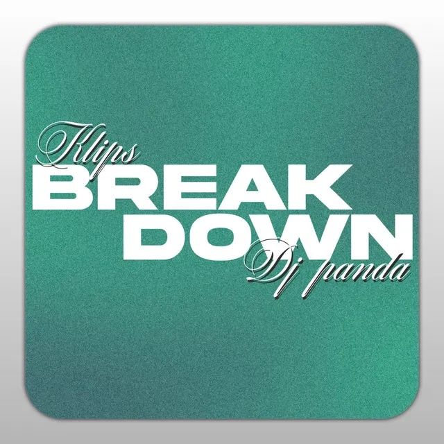 Break Down