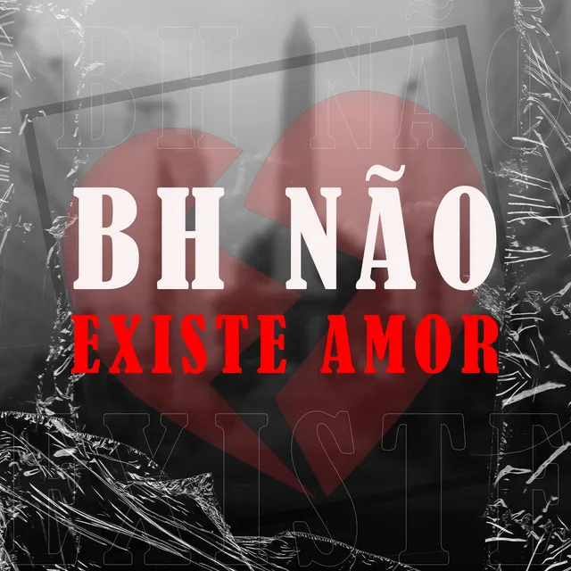 Bh Não Existe Amor